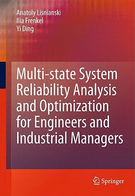 Multi-State System Reliability Analysis and Optimization for Engineers and Industrial Managers by Lisnianski, Anatoly