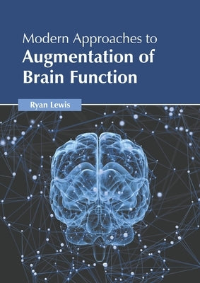 Modern Approaches to Augmentation of Brain Function by Lewis, Ryan