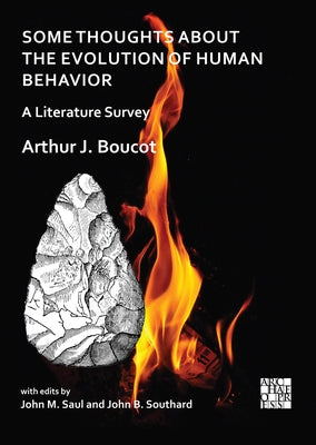 Some Thoughts about the Evolution of Human Behavior: A Literature Survey by Boucot, Arthur J.