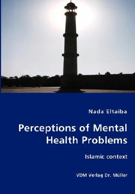 Perceptions of Mental Health Problems by Eltaiba, Nada