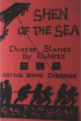 Shen of the Sea: Chinese Stories for Children by Bowie Chrisman, Arthur