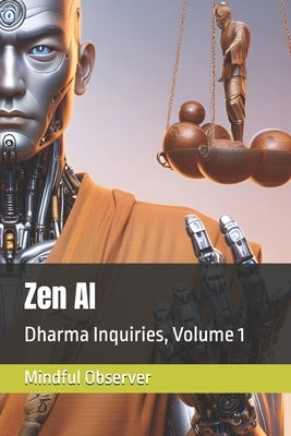 Zen AI: Dharma Inquiries, Volume 1 by Wagoner, Jb