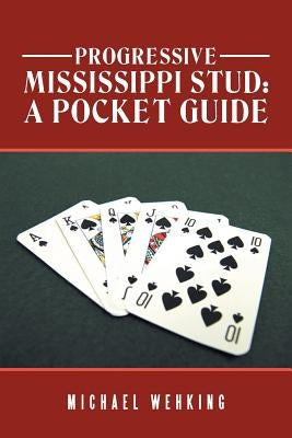 Progressive Mississippi Stud: a Pocket Guide by Wehking, Michael