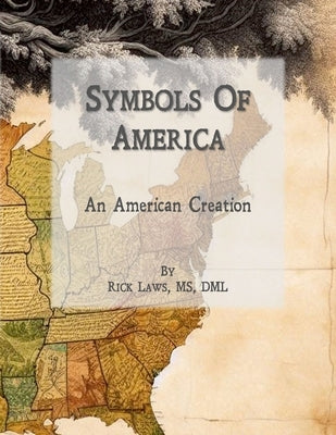 Symbols of America: - An American Creation by Laws, Rick