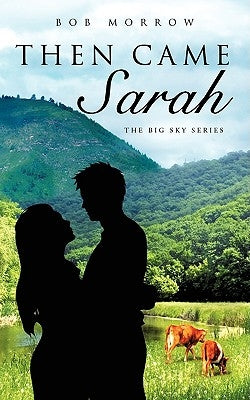 Then Came Sarah by Morrow, Bob