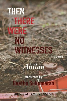 Then There Were No Witnesses by Sukumaran, Geetha