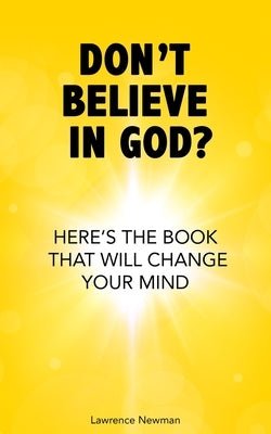 Don't Believe In God? by Newman, Lawrence W.