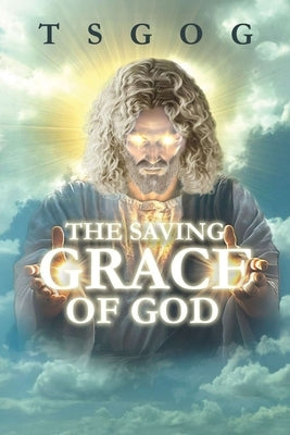 The Saving Grace of God by Thomas, Cheyenne