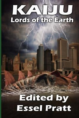 Kaiju: Lords of the Earth by Pratt, Essel