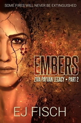 Embers: Ziva Payvan Legacy, Part 2 by Fisch, Ej