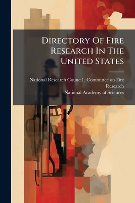 Directory Of Fire Research In The United States by National Research Council (U S. ). Commi