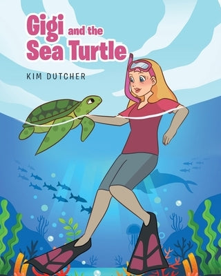 Gigi and the Sea Turtle by Dutcher, Kim