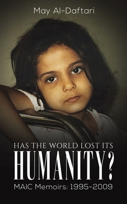 Has the World Lost Its Humanity? by Al-Daftari, May
