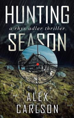 Hunting Season: A Rhys Adler Thriller by Carlson, Alex