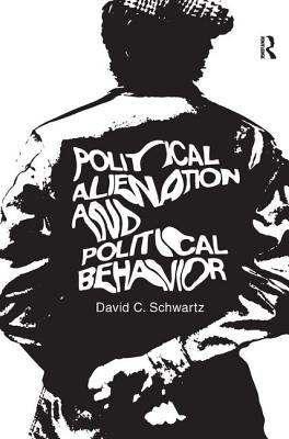 Political Alienation and Political Behavior by Schwartz, David C.