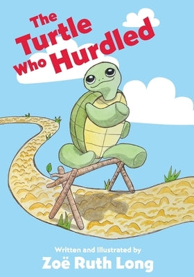 The Turtle Who Hurdled by Long, Zoe Ruth