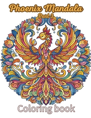 Phoenix and Mandala Fusion Coloring Book for Adults by C, G. Eagle