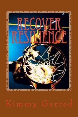 Recover Resilience by Gerred, Kimmy Darlene