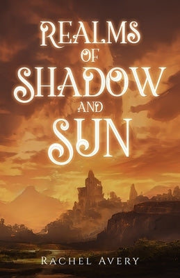 Realms of Shadow and Sun by Avery, Rachel
