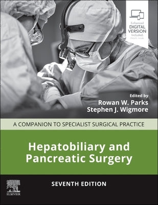 Hepatobiliary and Pancreatic Surgery: A Companion to Specialist Surgical Practice by Parks, Rowan W.