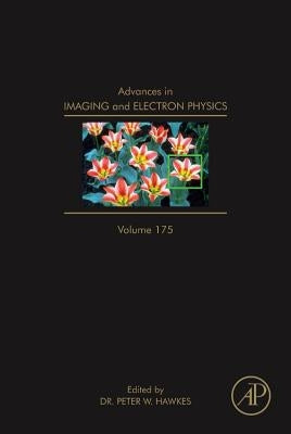 Advances in Imaging and Electron Physics: Volume 175 by Hawkes, Peter W.