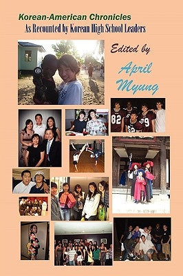 Korean-American Chronicles: As Recounted by Korean High School Leaders (B&w) by Myung, April