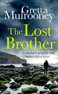 THE LOST BROTHER an absolutely gripping crime mystery full of twists by Mulrooney, Gretta