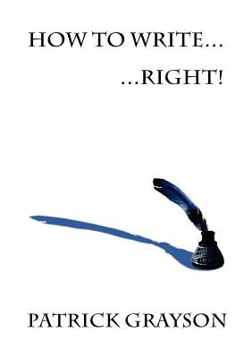 How to Write - Right! by Grayson, Patrick