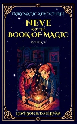 Neve and the Book of Magic by Wilson, L. I.
