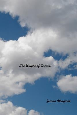 The Weight of Dreams by Bhagwat, Jeevan