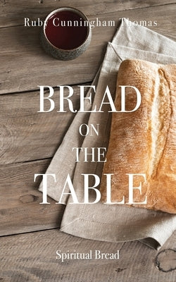 Bread on the Table: Spiritual Bread by Thomas, Ruby Cunningham