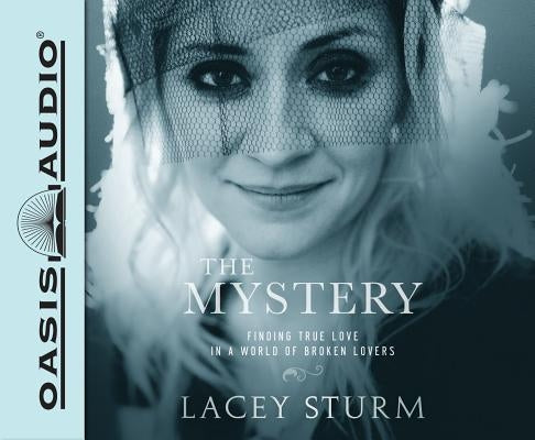The Mystery (Library Edition): Finding True Love in a World of Broken Lovers by Sturm, Lacey