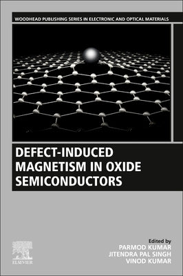 Defect-Induced Magnetism in Oxide Semiconductors by Kumar, Parmod