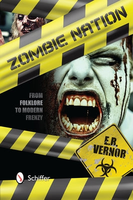 Zombie Nation: From Folklore to Modern Frenzy by Vernor, E. R.