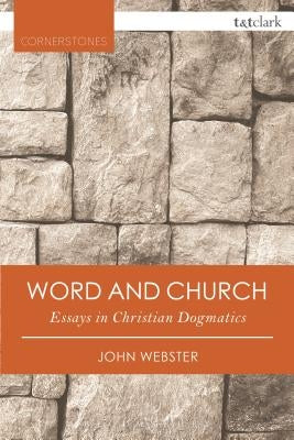Word and Church: Essays in Christian Dogmatics by Webster, John