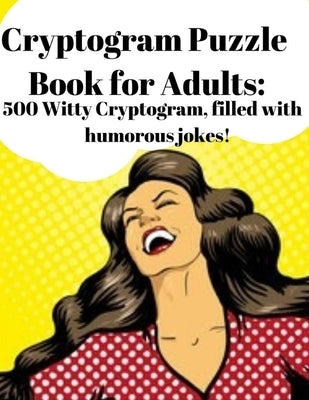Cryptogram Puzzle Book for Adults: 500 Witty Cryptogram, filled with humorous jokes! by Lee, Trevor