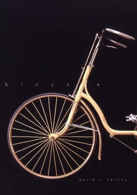 Bicycle: The History by Herlihy, David V.
