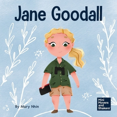 Jane Goodall: A Kid's Book About Conserving the Natural World We All Share by Nhin, Mary