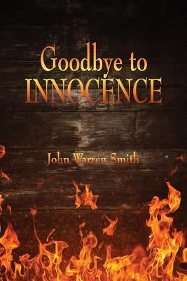 Goodbye to Innocence by Smith, John Warren