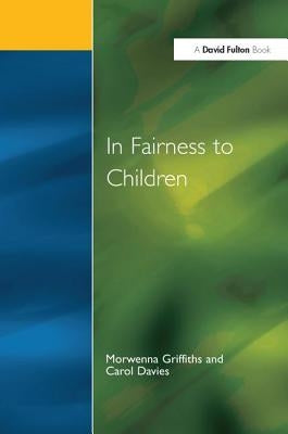 In Fairness to Children: Working for Social Justice in the Primary School by Griffiths, Morwenna