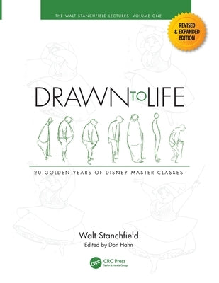 Drawn to Life: 20 Golden Years of Disney Master Classes: Volume 1: The Walt Stanchfield Lectures by Stanchfield, Walt