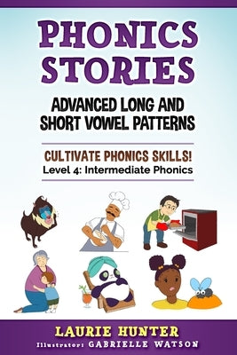 Phonics Stories, Advanced Long and Short Vowel Patterns by Watson, Gabrielle