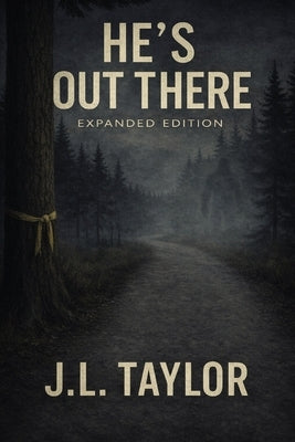 He's Out There - Expanded Edition by Taylor, J. L.