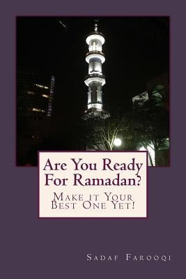 Are You Ready For Ramadan?: Make it Your Best One Yet! by Farooqi, Sadaf