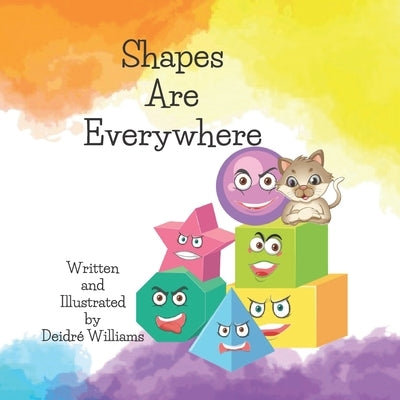 Shapes Are Everywhere: A Book Of Shapes by Williams, Deidré