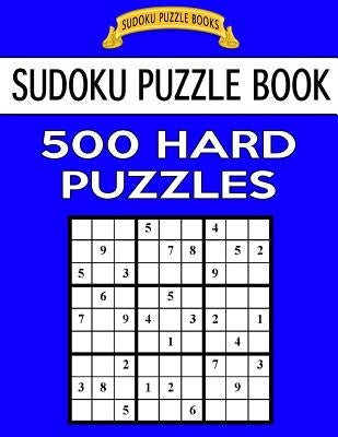 Sudoku Puzzle Book, 500 Hard Puzzles: Single Difficulty Level For No Wasted Puzzles by Books, Sudoku Puzzle