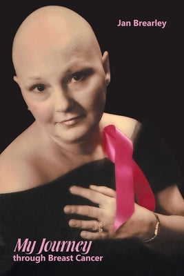 My Journey through Breast Cancer by Brearley, Jan