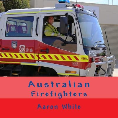 Australian Firefighters by White, Aaron