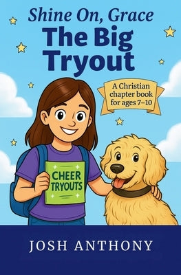 The Big Tryout: A Christian chapter book for ages 7-10 by Anthony, Josh