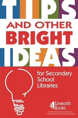TIPS and Other Bright Ideas for Secondary School Libraries: Volume 3 by York, Sherry